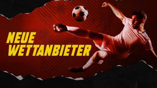 Neue Wettanbieter 2023: Beste Neue Sportwettenanbieter