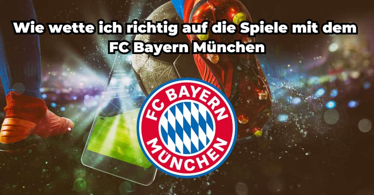 Absahnen mit dem FCB – Der Bayern Tipp zum Wetten (1)