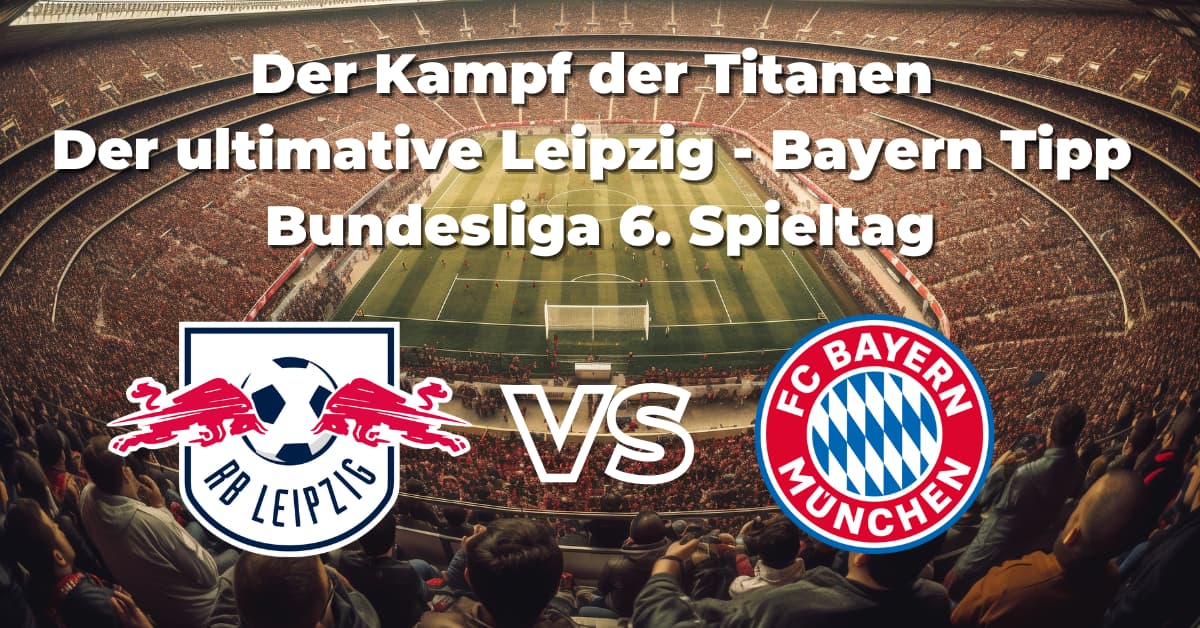 Leipzig vs. Bayern Tipp - Der Kampf der Titanen