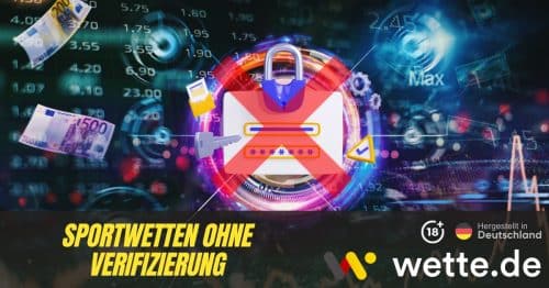 Sportwetten ohne Verifizierung: Die besten Wettanbieter ohne Verifizierung im Test