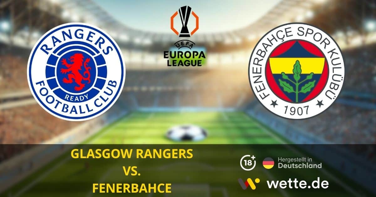 Glasgow Rangers vs. Fenerbahce – Europa League Prognose