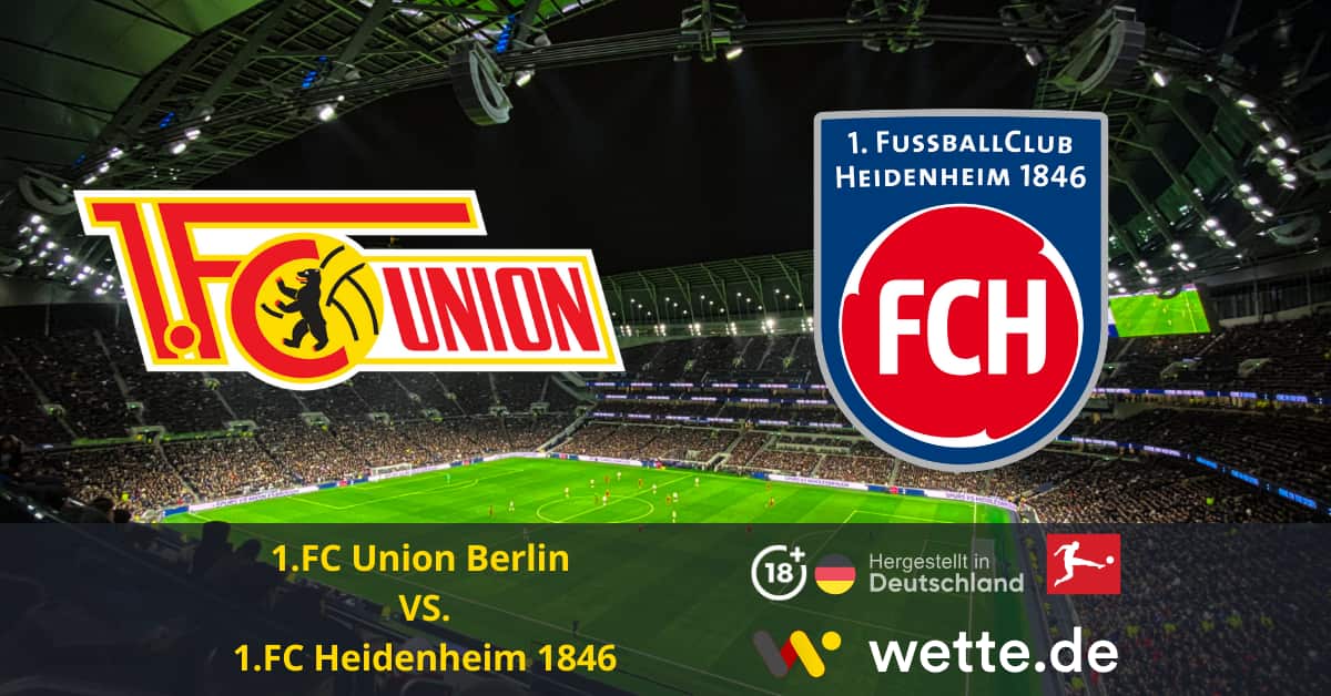 1.FC Union Berlin – 1.FC Heidenheim 1846 Bundesliga Prognose