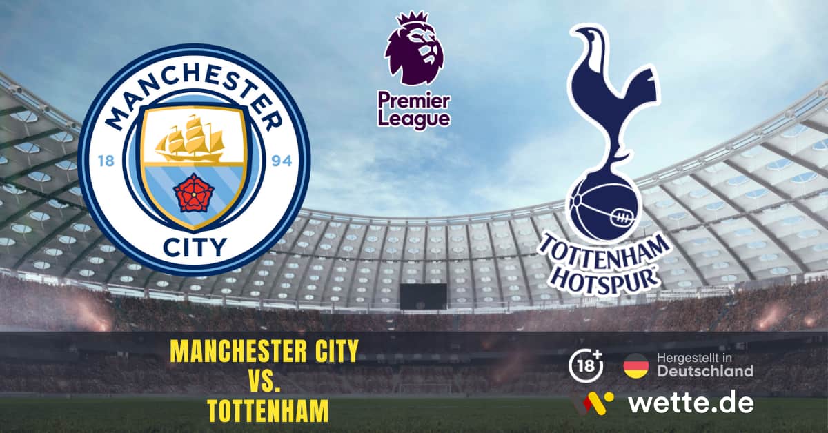 Manchester City VS. Tottenham Premier League Prognose