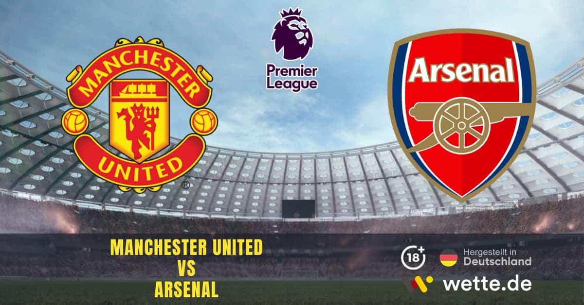 Manchester United – Arsenal London Premier League Prognose