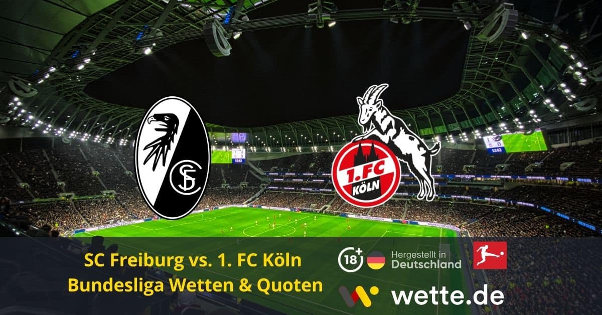 SC Freiburg vs. Köln Bundesliga Wetten