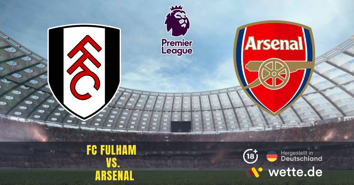 FC Fulham vs. Arsenal Premier League Prognose