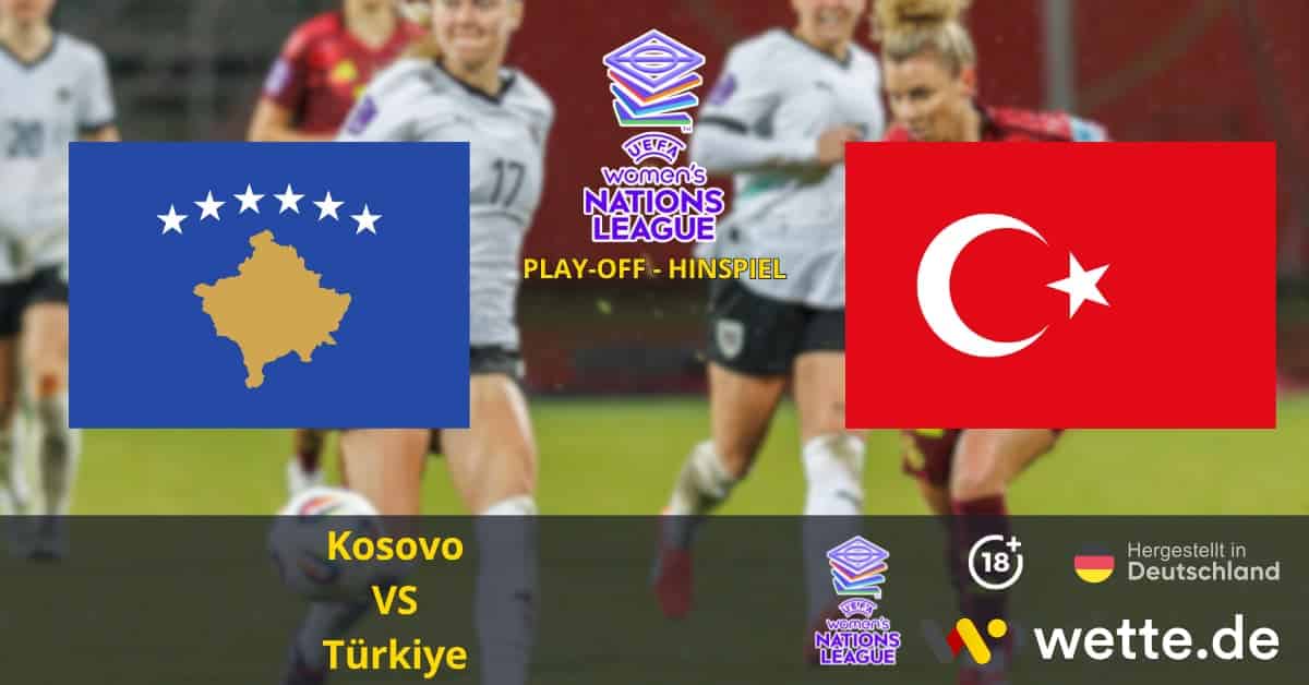 Kosovo VS Türki̇ye UEFA Women's Nations League Prognose