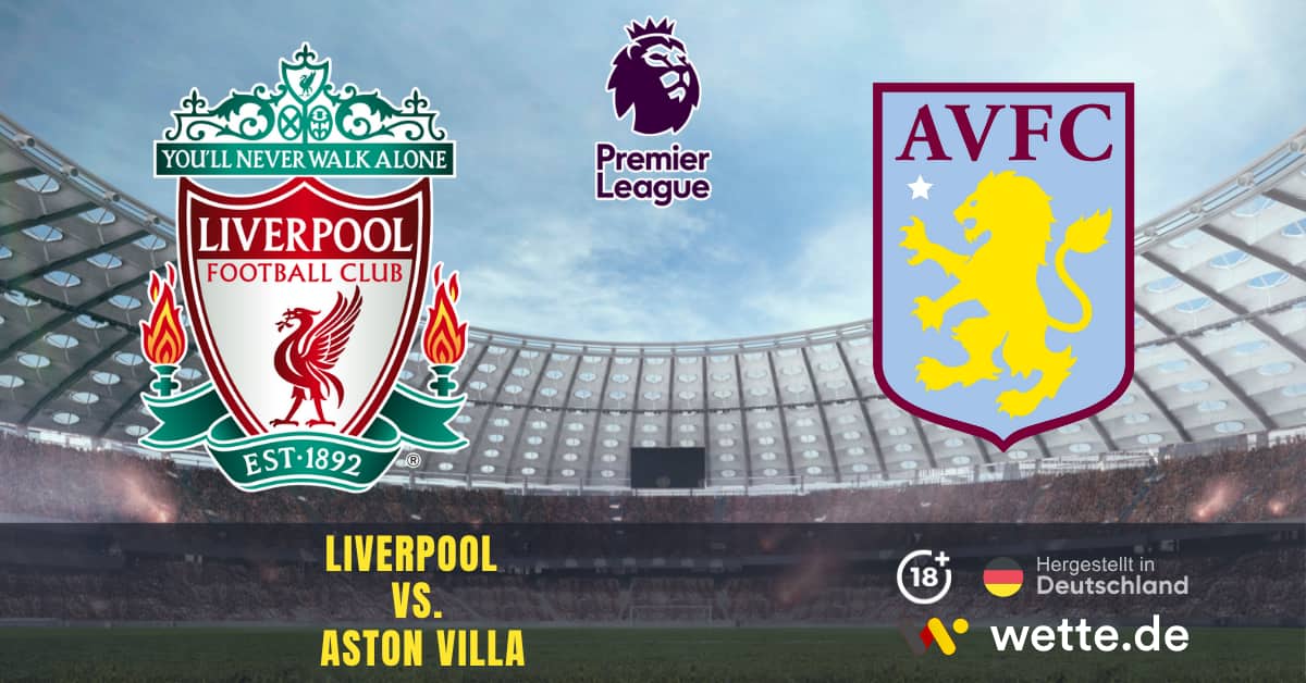 Liverpool vs. Aston Villa Premier League Prognose