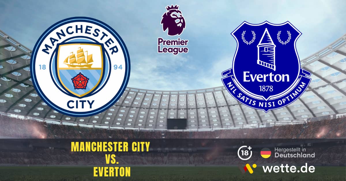 Manchester City vs. Everton Premier League Prognose