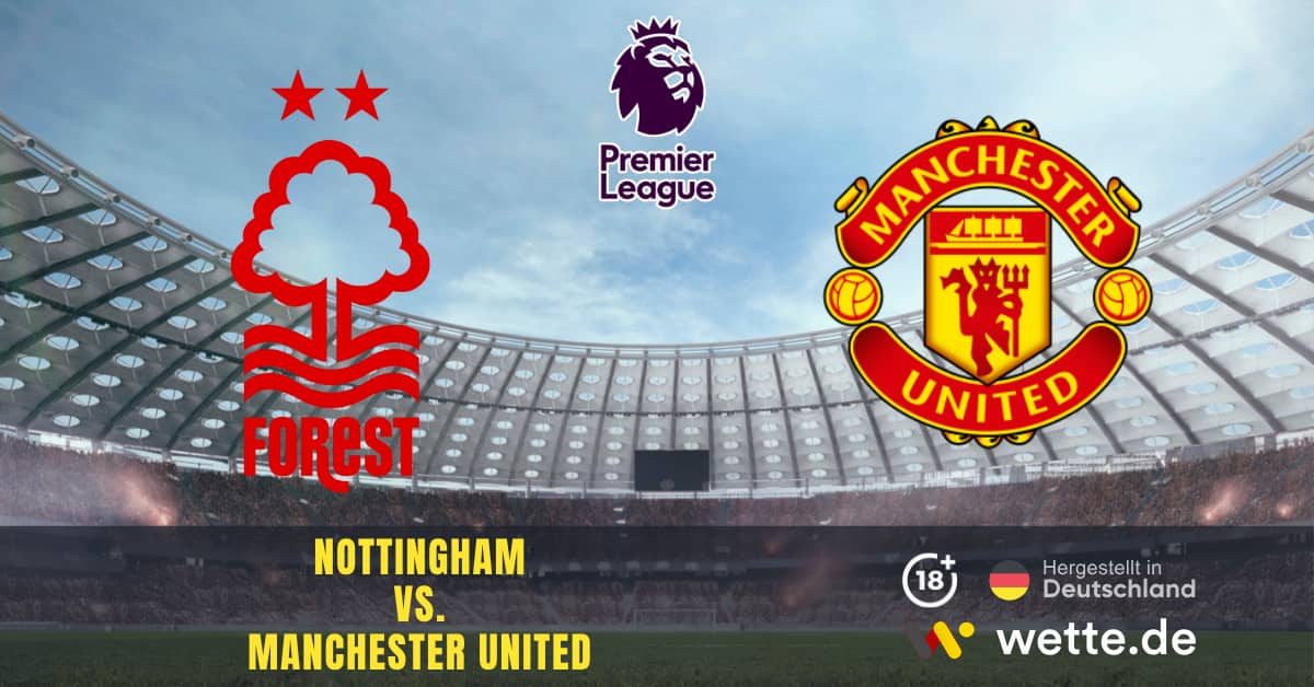 Nottingham vs. Manchester United Premier League Prognose