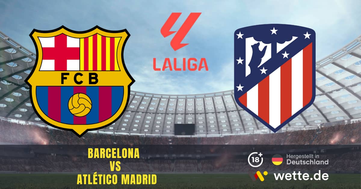 Barcelona VS Atlético Madrid La Liga Prognose