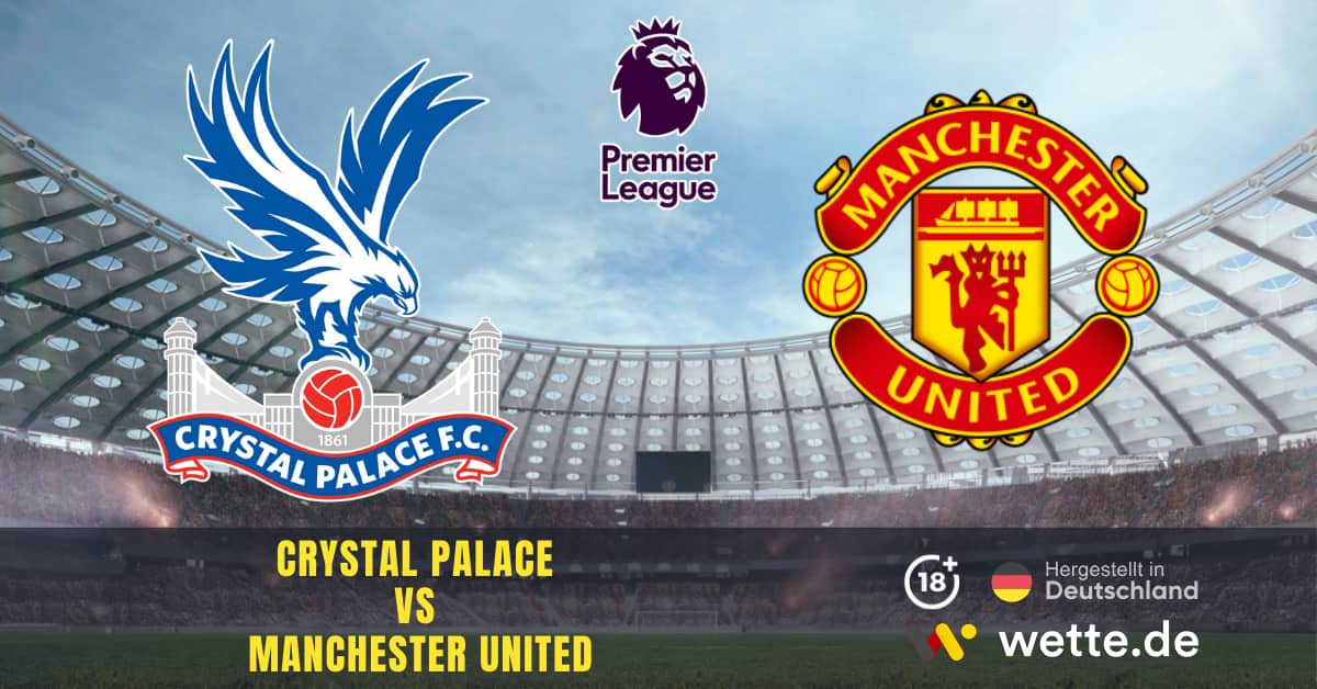 Crystal Palace VS Manchester United Premier League Prognose