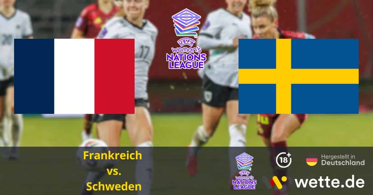 Frankreich vs. Schweden UEFA Women's Nations League Prognose