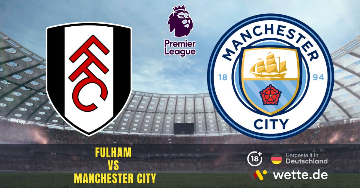 Fulham vs Manchester City Premier League Prognose