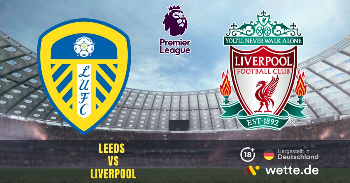Leeds VS Liverpool Premier League Prognose
