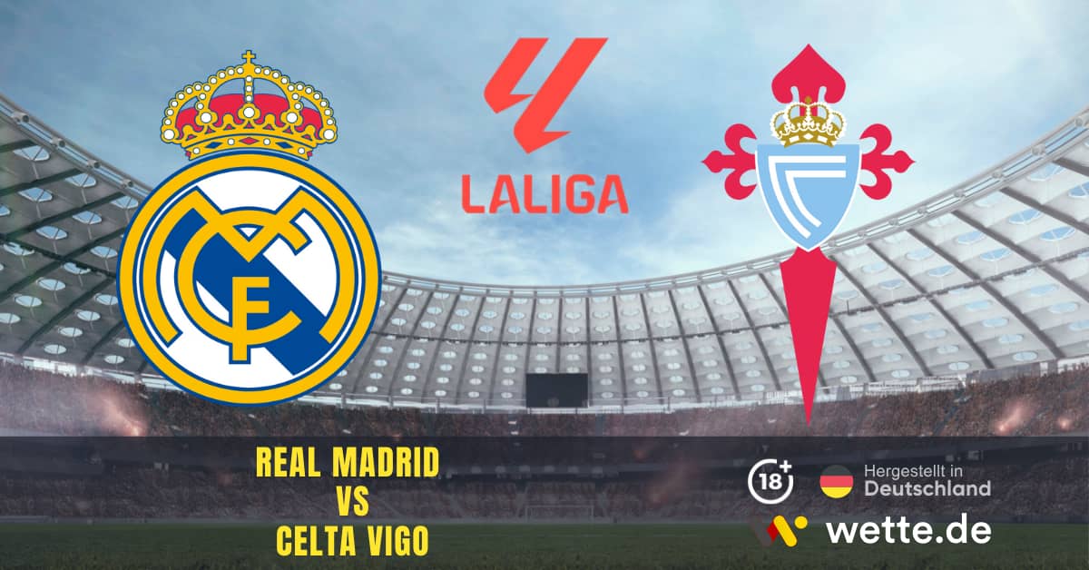 Real Madrid VS Celta Vigo La Liga Prognose