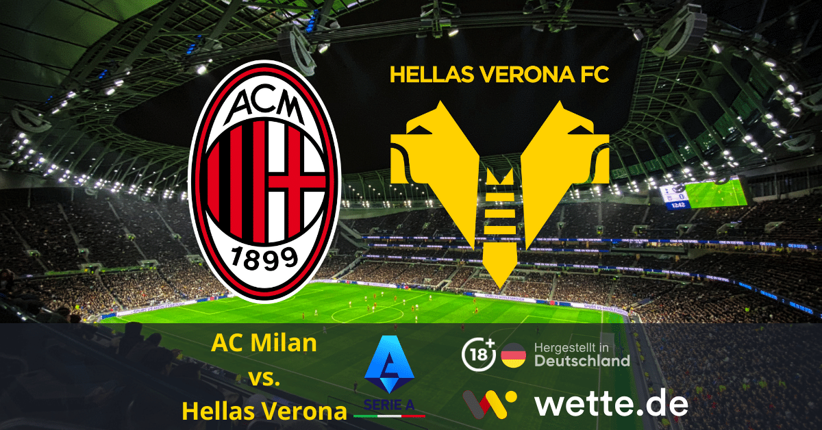 Fußball Serie A heute: AC Milan – Hellas Verona – Wetten auf einen Sieg von Milan