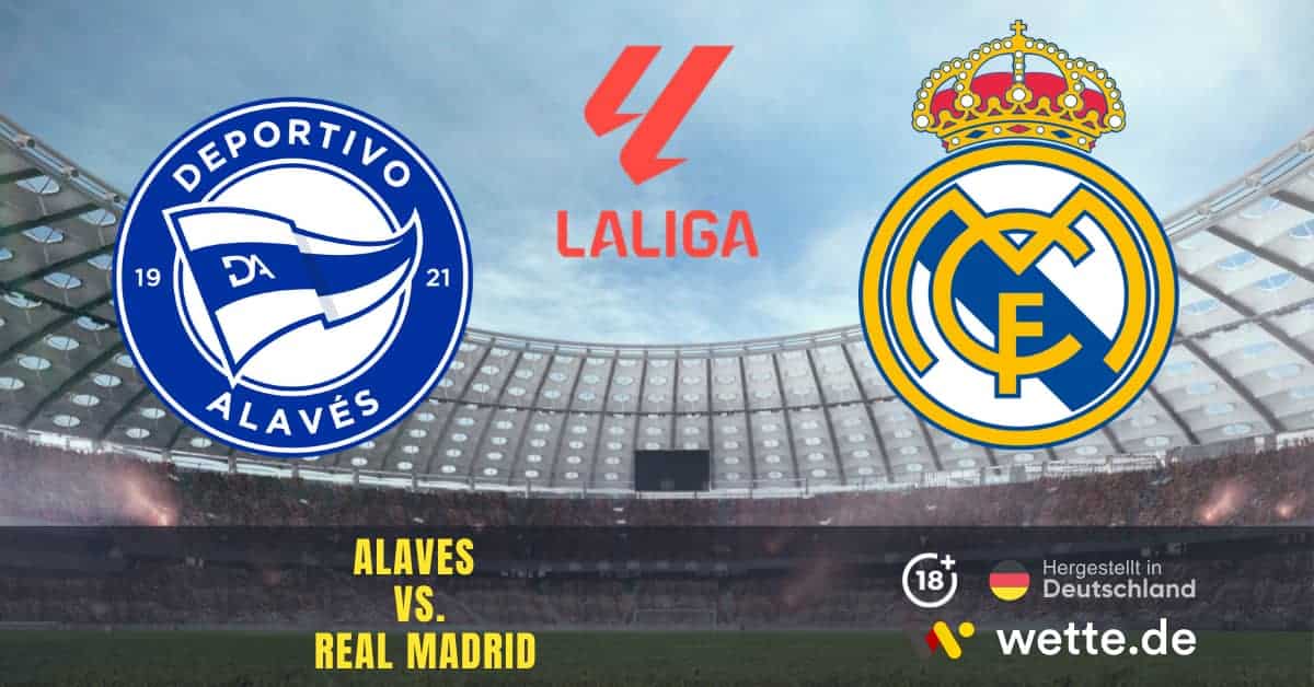 Alaves vs. Real Madrid La Liga Prognose