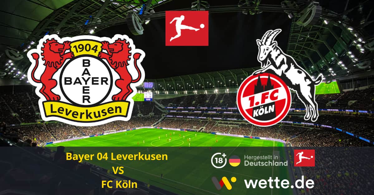 Bayer 04 Leverkusen VS FC Köln Bundesliga Prognose