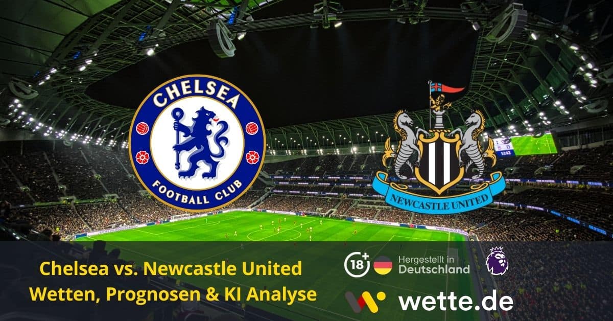 Newcaste United vs Chelsea Wetten und Quoten – KI tippt Premier League Spiel