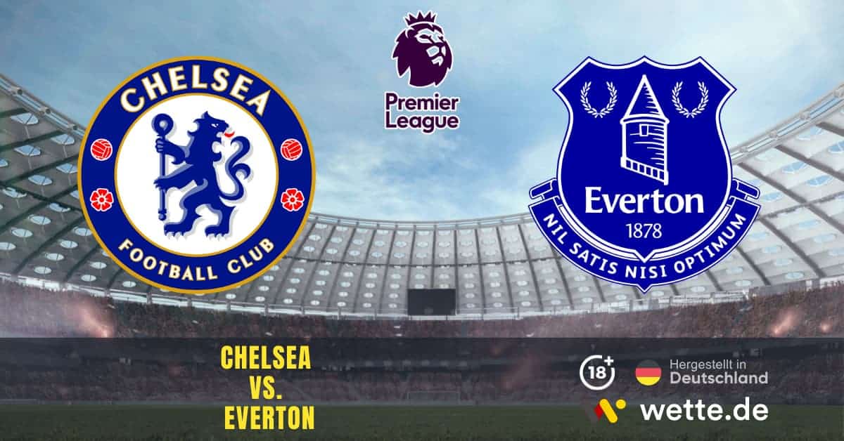 Chelsea vs. Everton Premier League Prognose