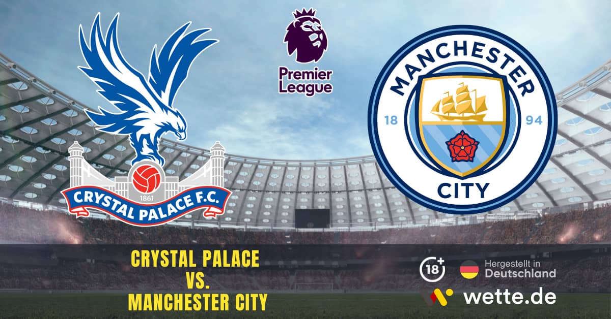 Crystal Palace vs. Manchester City Premier League Prognose