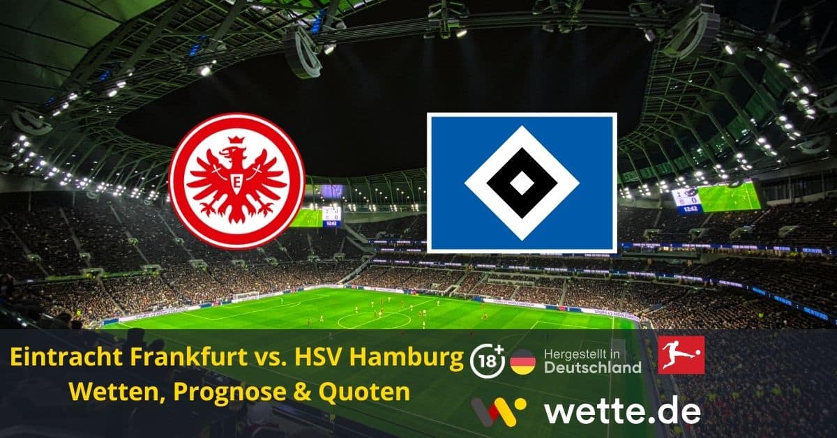 HSV Hamburg – Frankfurt Wetten, Tipps, Prognose & Quoten