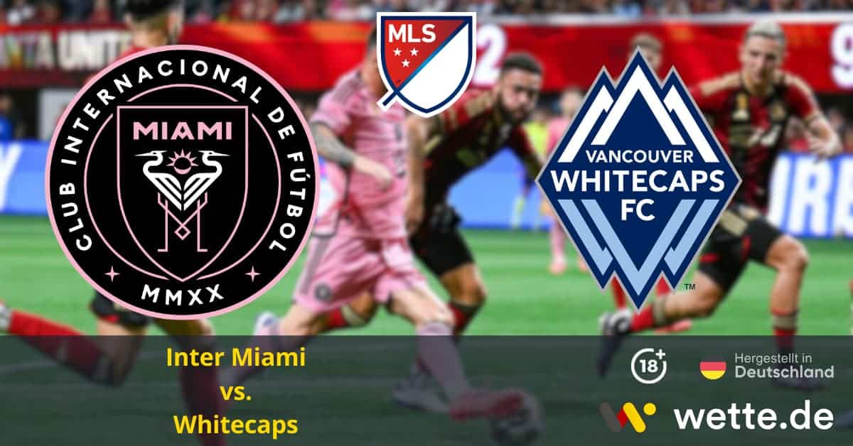 Inter Miami vs. Whitecaps MLS Prognose