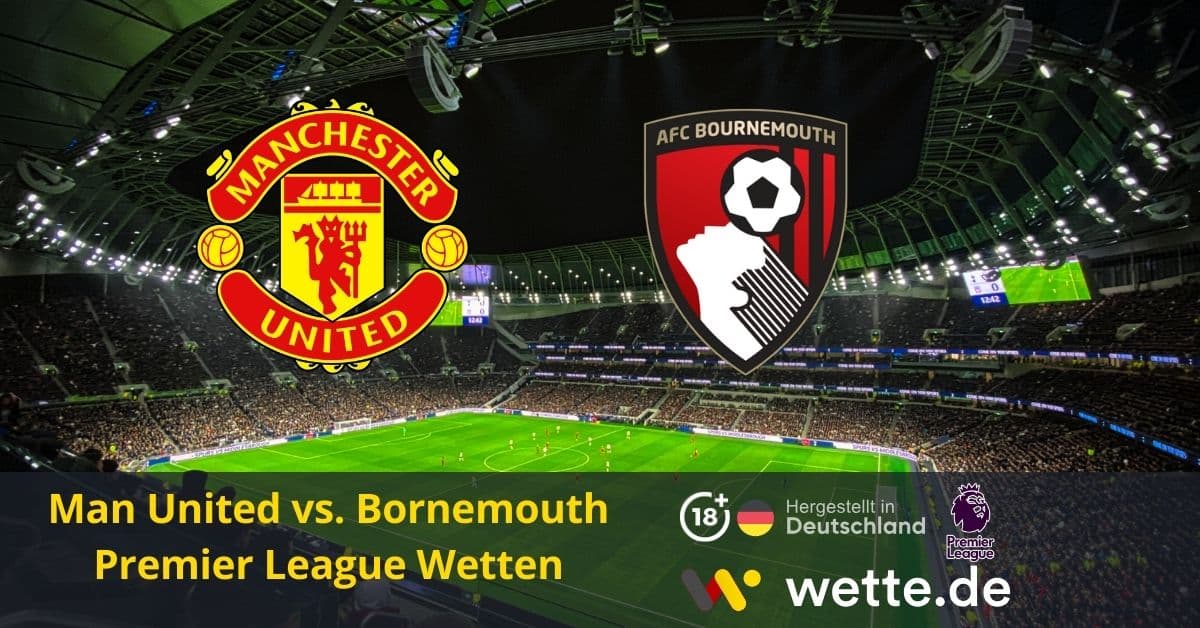 Manu vs Bornemouth Premier League Wetten Wette.de