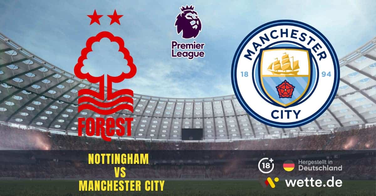 Fußball Premier League England: Nottingham Forest – Manchester City: Wetten auf Auswärtssieg mit Tor von Haaland