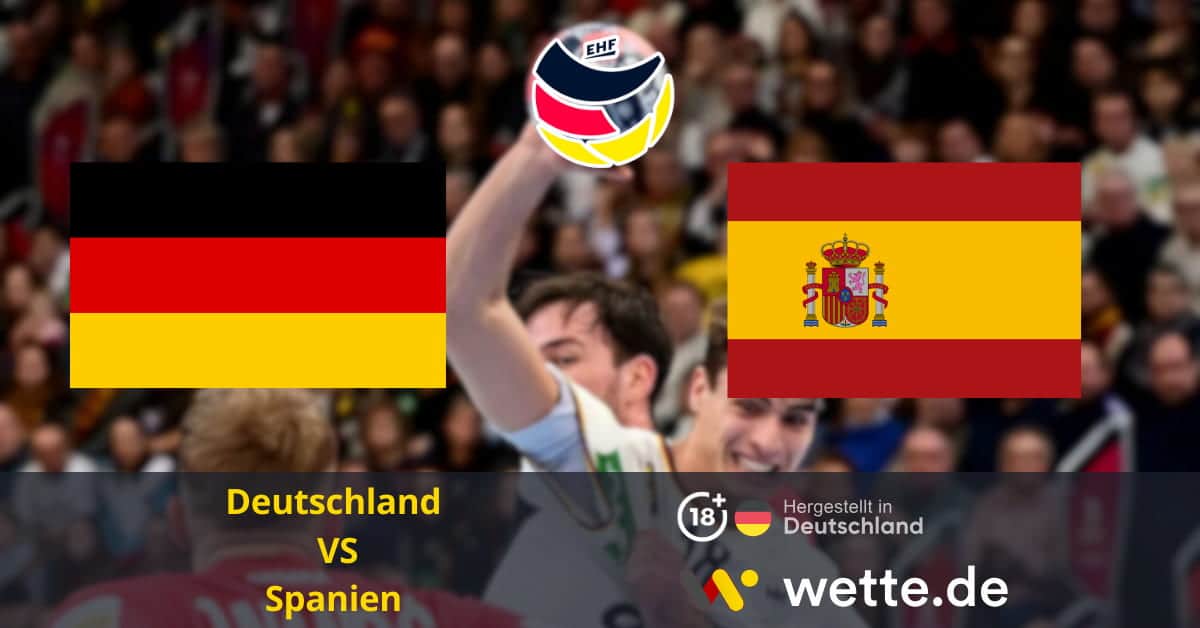 Handball Europameisterschaft in Skandinavien: Deutschland – Spanien: Wetten und Quoten auf den Aufstieg des DHB-Teams