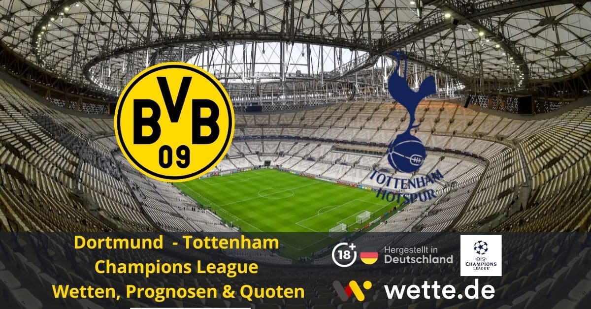 Tottenham Dortmund KI Prognose Champions League inkl. Quoten und Analyse