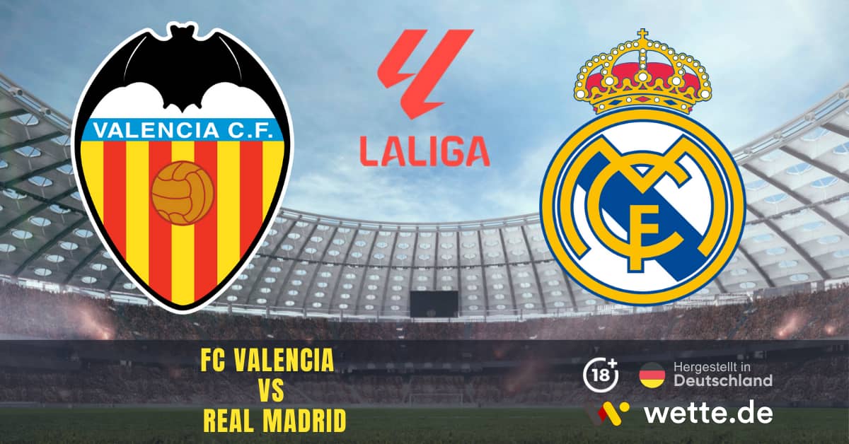 FC Valencia VS Real Madrid La Liga Prognose