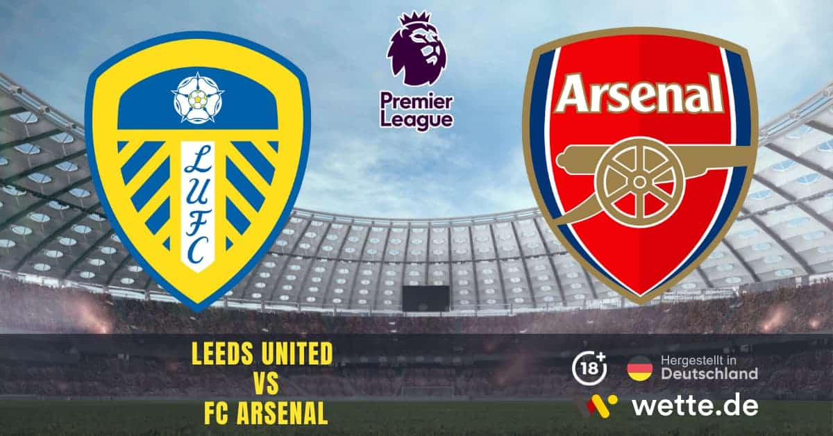 Leeds United VS FC Arsenal Premier League Prognose