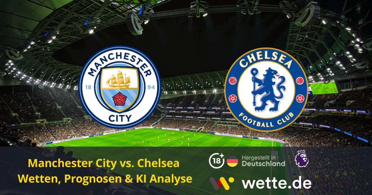 Fußball Premier League England: Manchester City – FC Chelsea: Tipps und Prognosen für einen möglichen Trainereffekt