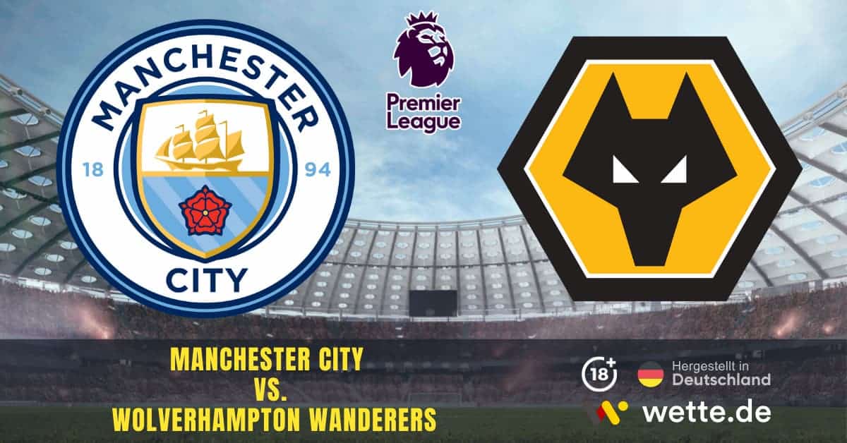 Manchester City vs. Wolverhampton Wanderers Premier League Prognose