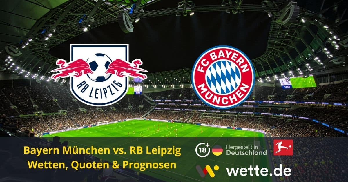 RB Leipzig – Bayern München Tipp, Prognose & Quoten für das Spitzenspiel