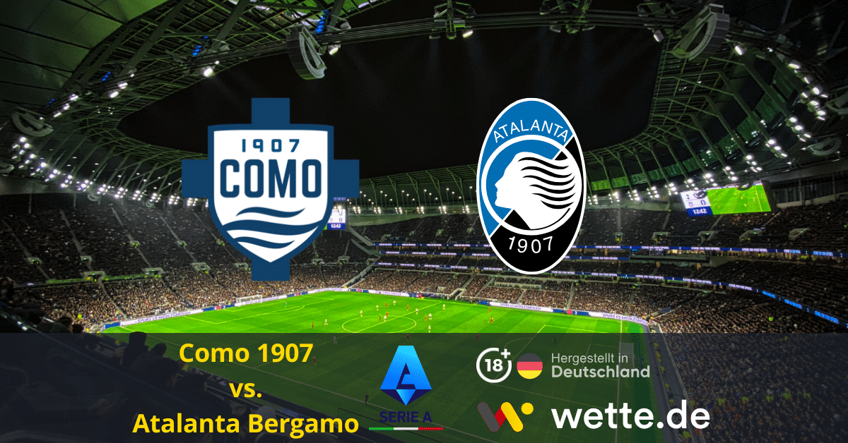 Fußball Serie A heute: Como 1907 – Atalanta Bergamo – Derby-Fieber am Comer See