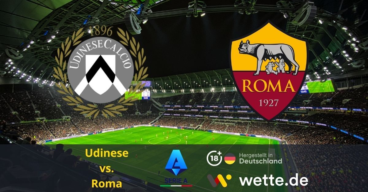 Fußball Serie A heute: Udinese Calcio – AS Roma – Die Roma zu Besuch im Friuli
