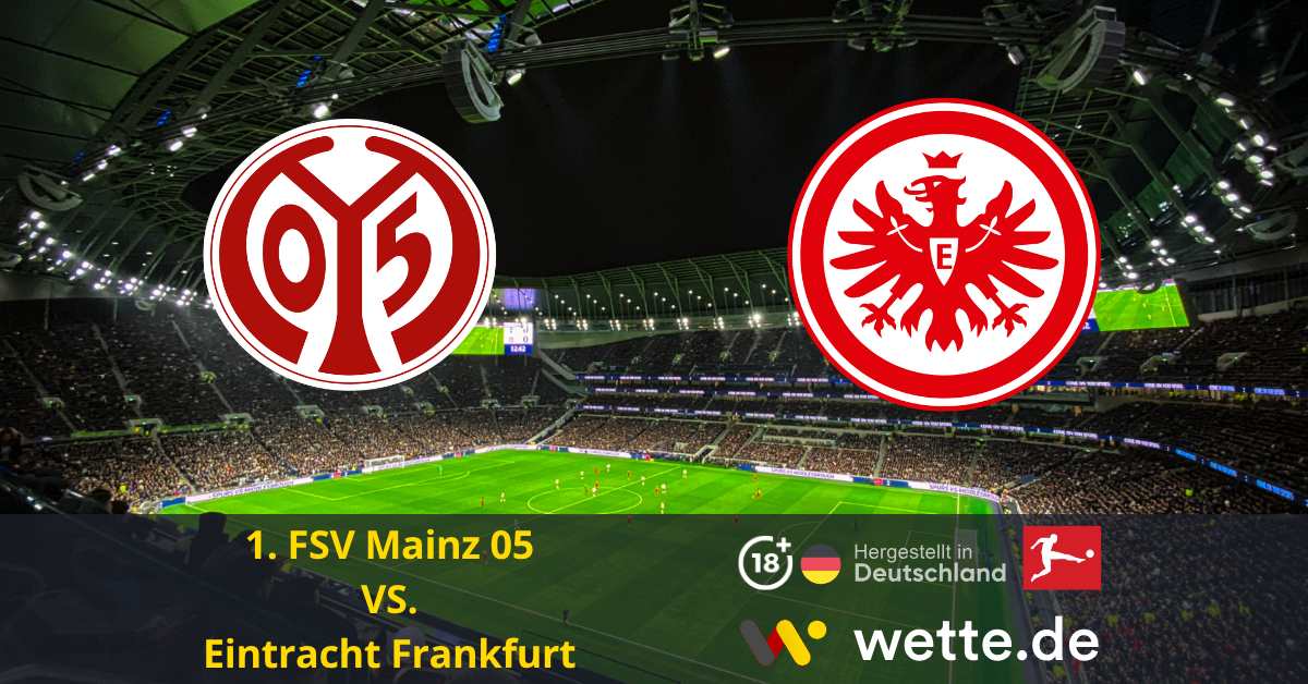 Fußball Bundesliga heute: FSV Mainz 05 – Eintracht Frankfurt – Nimmt Mainz den Europa-Hype mit?