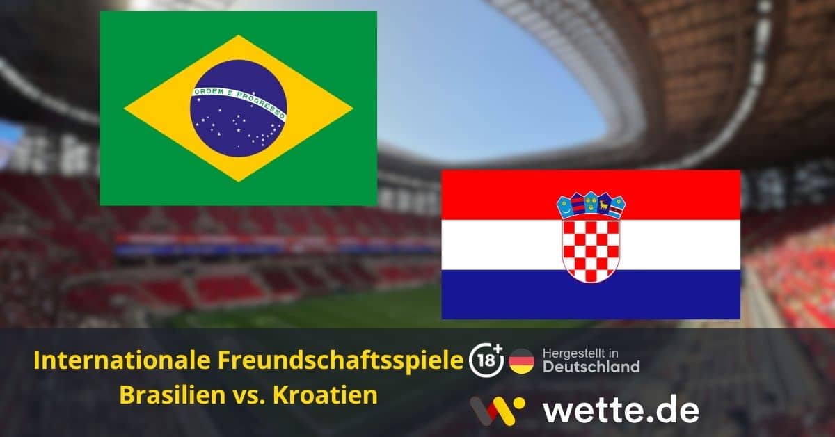 Brasilien vs Kroatien Prognose, Wett-Tipps & Quoten zum Freundschaftsspiel | 01.04.2026