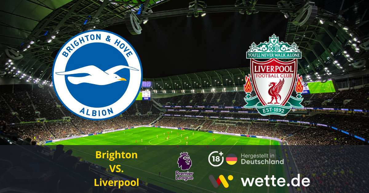 Fußball Premier League heute: Brighton Hove Albion – FC Liverpool – Überrascht Hürzeler die Gäste?