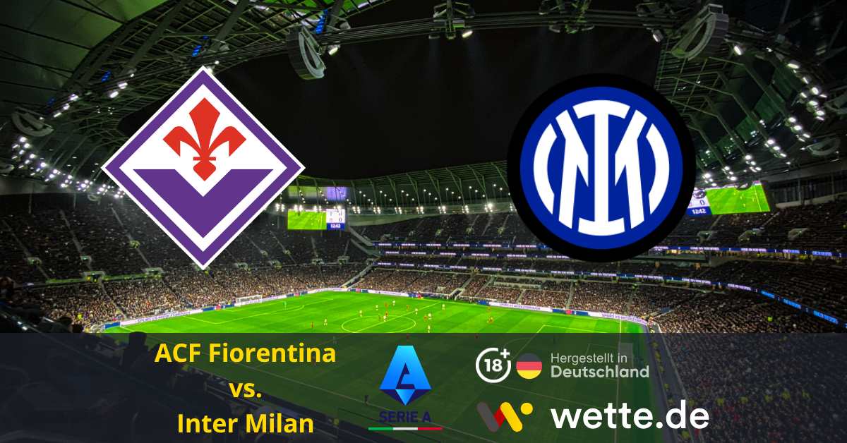 Fußball Serie A heute: AC Florenz – Inter Mailand – Taumelt Inter weiter?