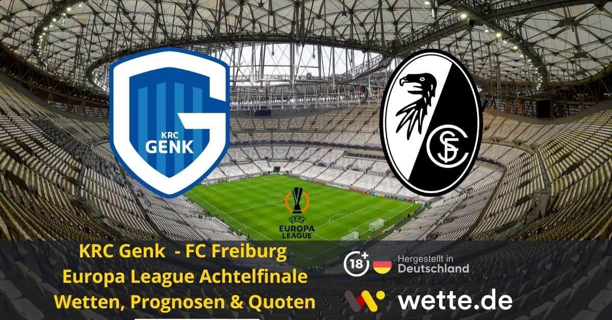 Genk vs Freiburg Prognose, Tipps & Quoten – Europa League Achtelfinale 2026