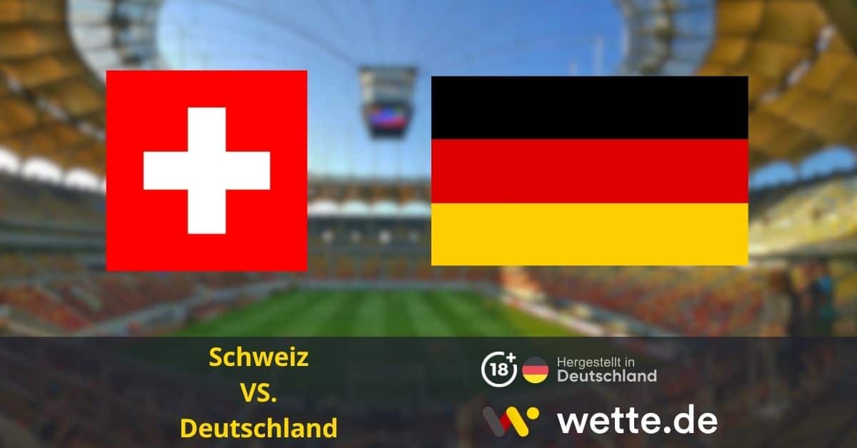 Fußball Freundschaftsspiel heute: Schweiz – Deutschland – Nachbarschaftsduell im St. Jakob-Park