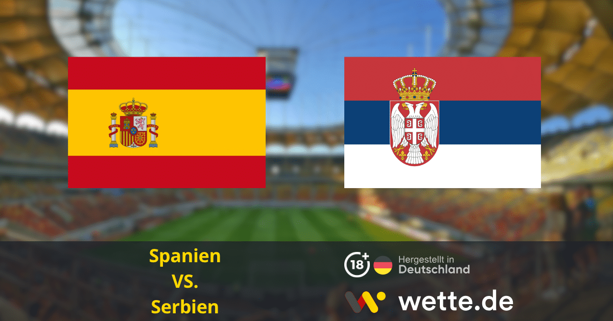 Fußball Internationales Freundschaftsspiel heute: Spanien – Serbien – Reifeprüfung für die “Roja”