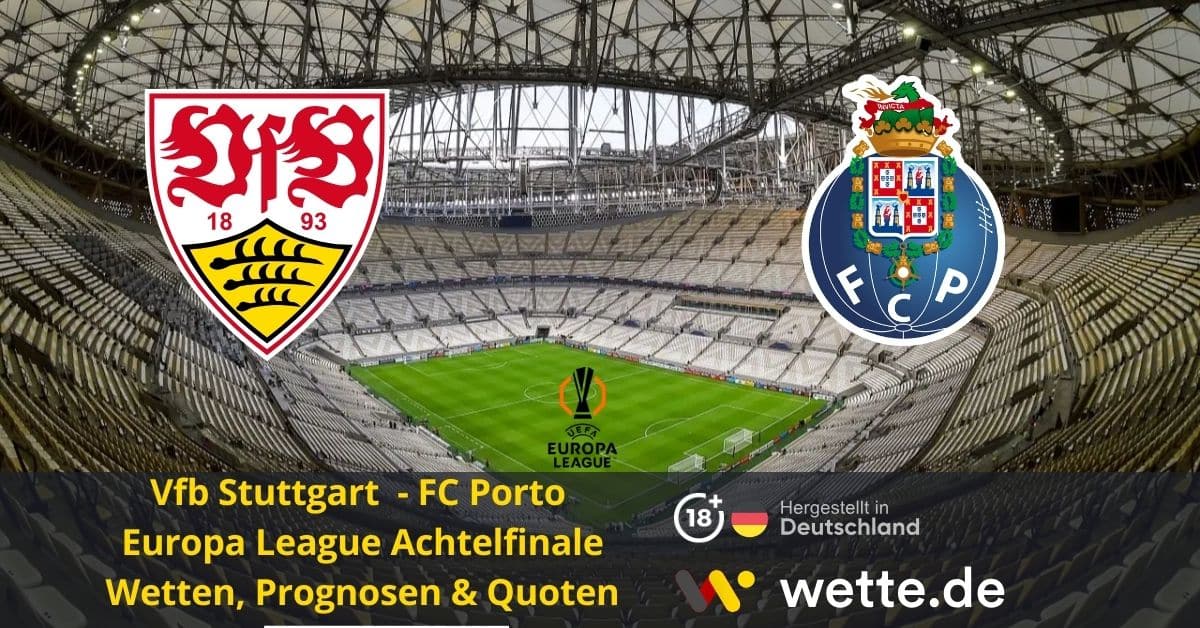 Stuttgart vs Porto Prognose, Tipps & Quoten – Europa League Achtelfinale 2026 Wetten