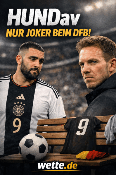 HUNDav – wieso Nagelsmann den besten deutschen Stürmer an die Kette legt