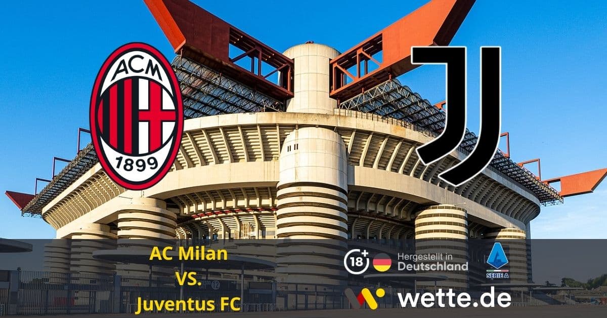 Fußball Serie A heute: AC Milan – Juventus – Derby um die Champions League