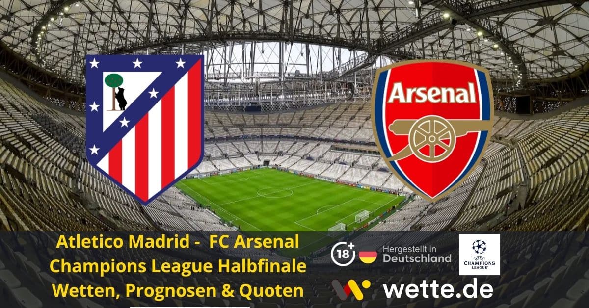 Atlético Madrid vs Arsenal: KI Analyse, Tipps & Quoten zum Champions League Halbfinal-Hinspiel